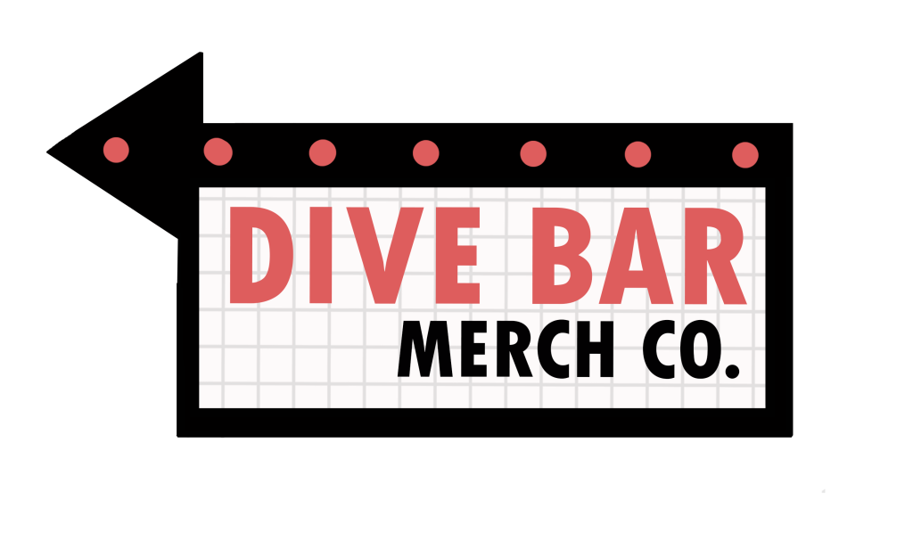 Dive Bar Merch Co. Merchandise for your bar.
